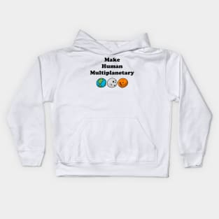 Make Human Multiplanetary - Earth, Moon And Mars Kids Hoodie